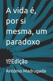Capa do artigo A Vida É, por Si Mesma, um Paradoxo