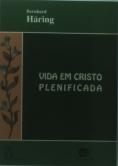 A Vida em Cristo Plenificada