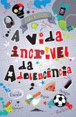 A Vida Incrível da Adolescência