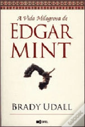 A Vida Milagrosa de Edgar Mint