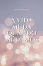 A Vida Muda Quando Mudamos - Preview