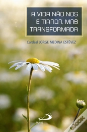 Capa do artigo A Vida não nos é Tirada, Mas Transformada