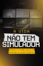 A Vida Não Tem Simulador - Preview