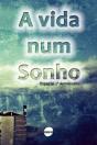 A Vida Num Sonho - Preview