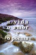 A Vida o Amor e o Poema