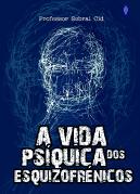 A Vida Psíquica dos Esquizofrénicos