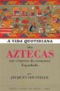 A Vida Quotidiana dos Aztecas nas Vésperas da Conquista Espanhola - Preview