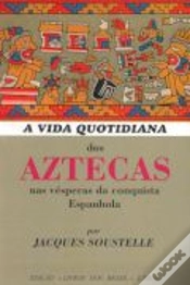 Capa do artigo A Vida Quotidiana dos Aztecas nas Vésperas da Conquista Espanhola