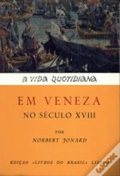 A Vida Quotidiana em Veneza no Século XVIII