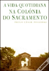 A Vida Quotidiana na Colónia do Sacramento