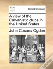 A View Of The Calvanistic Clubs In The U
