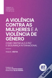 Capa do artigo A Violência Contra As Mulheres E A Violência De Género Como Obstáculo À Paz E Segurança Internacional