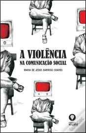 Capa do artigo A Violência na Comunicação Social
