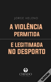 Capa do artigo A Violência Permitida e Legitimada no Desporto