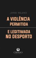 A Violência Permitida e Legitimada no Desporto
