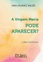 A Virgem Maria Pode Aparecer? - Preview