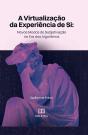 A Virtualização Da Experiência De Si - Preview