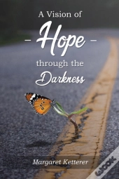 A Vision Of Hope Through The Darkness