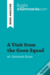A Visit From The Goon Squad By Jennifer Egan (Book Analysis) : Detailed Summary, Analysis And Reading Guide