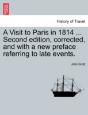 A Visit To Paris In 1814 ... Second Edition, Corrected, And With A New Preface Referring To Late Events. - Preview