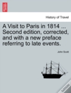 Capa do artigo A Visit To Paris In 1814 ... Second Edition, Corrected, And With A New Preface Referring To Late Events.