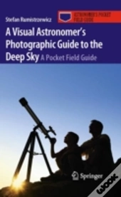 A Visual Astronomer'S Photographic Guide To The Deep Sky