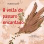 A Volta Do Pássaro Encantado - Preview