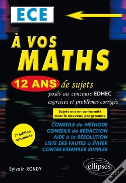 Capa do artigo A Vos Maths! 12 Ans De Sujets Corriges Poses Au Concours Edhec 2006-2017 Ece 7eme Edition Actualisee