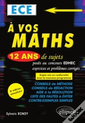 Capa do artigo A Vos Maths ! 12 Ans De Sujets Corriges Poses Au Concours Edhec De 2008 A 2019 - Ece - 8e Edition