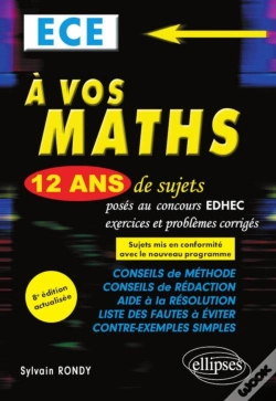Capa do artigo A Vos Maths ! 12 Ans De Sujets Corriges Poses Au Concours Edhec De 2008 A 2019 - Ece - 8e Edition
