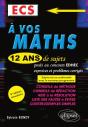 A Vos Maths ! 12 Ans De Sujets Corriges Poses Au Concours Edhec De 2008 A 2019 - Ecs - 8e Edition - Preview