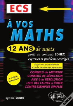 Capa do artigo A Vos Maths ! 12 Ans De Sujets Corriges Poses Au Concours Edhec De 2008 A 2019 - Ecs - 8e Edition