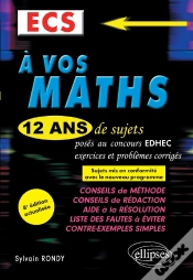 Capa do artigo A Vos Maths ! 12 Ans De Sujets Corrigés Posés Au Concours Edhec De 2008 À 2019 - Ecs - 8e Édition