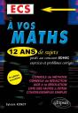 À Vos Maths ! ; 12 Ans De Sujets Corrigés Posés Au Concours Edhec De 2010 À 2021 : Ecs - Preview
