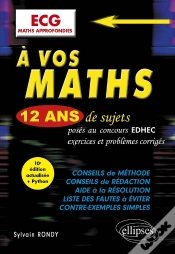 Capa do artigo À Vos Maths ! : 12 Ans De Sujets Corrigés Posés Au Concours Edhec De 2012 À 2023 : Ecg Maths Approfondies (10e Édition)