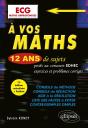 À Vos Maths ! : 12 Ans De Sujets Corrigés Posés Au Concours Edhec De 2014 À 2025 : Ecg Maths Approfondies - Preview
