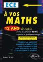 A Vos Maths 12 Ans De Sujets Corriges Poses Concours Edhec 2004-2015 Ece Conformle Nouveau Programme - Preview