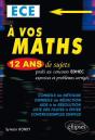 A Vos Maths Ece 12 Ans De Sujets Corriges Poses Aux Concours Edhec De 1999 A 2011 Ece - Preview