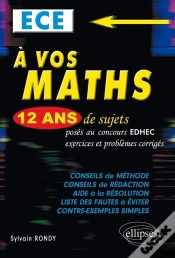 Capa do artigo A Vos Maths Ece 12 Ans De Sujets Corriges Poses Aux Concours Edhec De 1999 A 2011 Ece