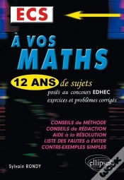 Capa do artigo A Vos Maths Ecs 12 Ans De Sujets Corriges Poses Au Concours Edhec De 1999 A 2011 Ecs