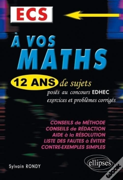 Capa do artigo A Vos Maths Ecs 12 Ans De Sujets Corriges Poses Au Concours Edhec De 1999 A 2011 Ecs