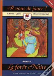 À Vous De Jouer ! ; La Forêt Noire T.1