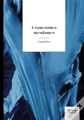 À Vous Toutes, Mesdames