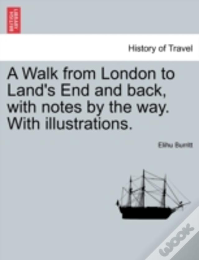 A Walk From London To Land'S End And Back, With Notes By The Way. With Illustrations.