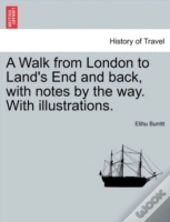 A Walk From London To Land'S End And Back, With Notes By The Way. With Illustrations.