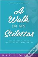 A Walk In My Stilettos