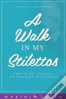 A Walk In My Stilettos