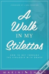A Walk In My Stilettos