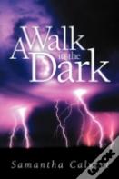 A Walk In The Dark