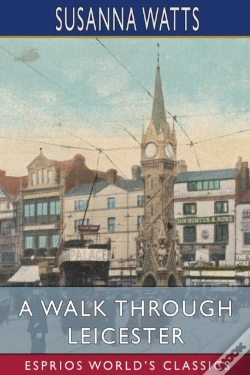 Capa do artigo A Walk Through Leicester (Esprios Classics)